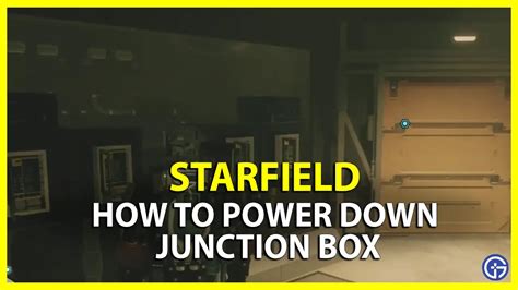 power down the junction box starfield computer|power down starfield junction box.